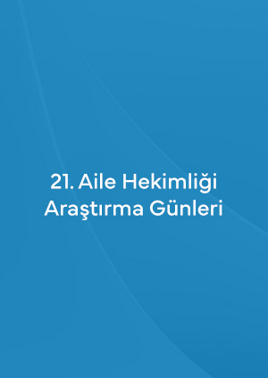 21. Aile Hekimliği Araştırma Günleri 